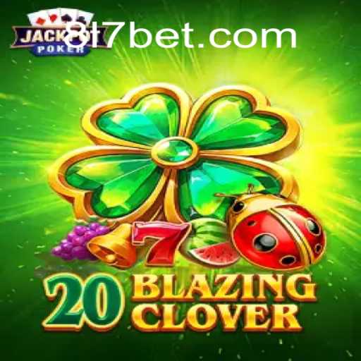 Descubra Tudo Sobre o Jogo 20BlazingClover no 817bet.com